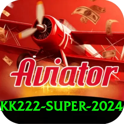 kk222 Super 2024 - 2
